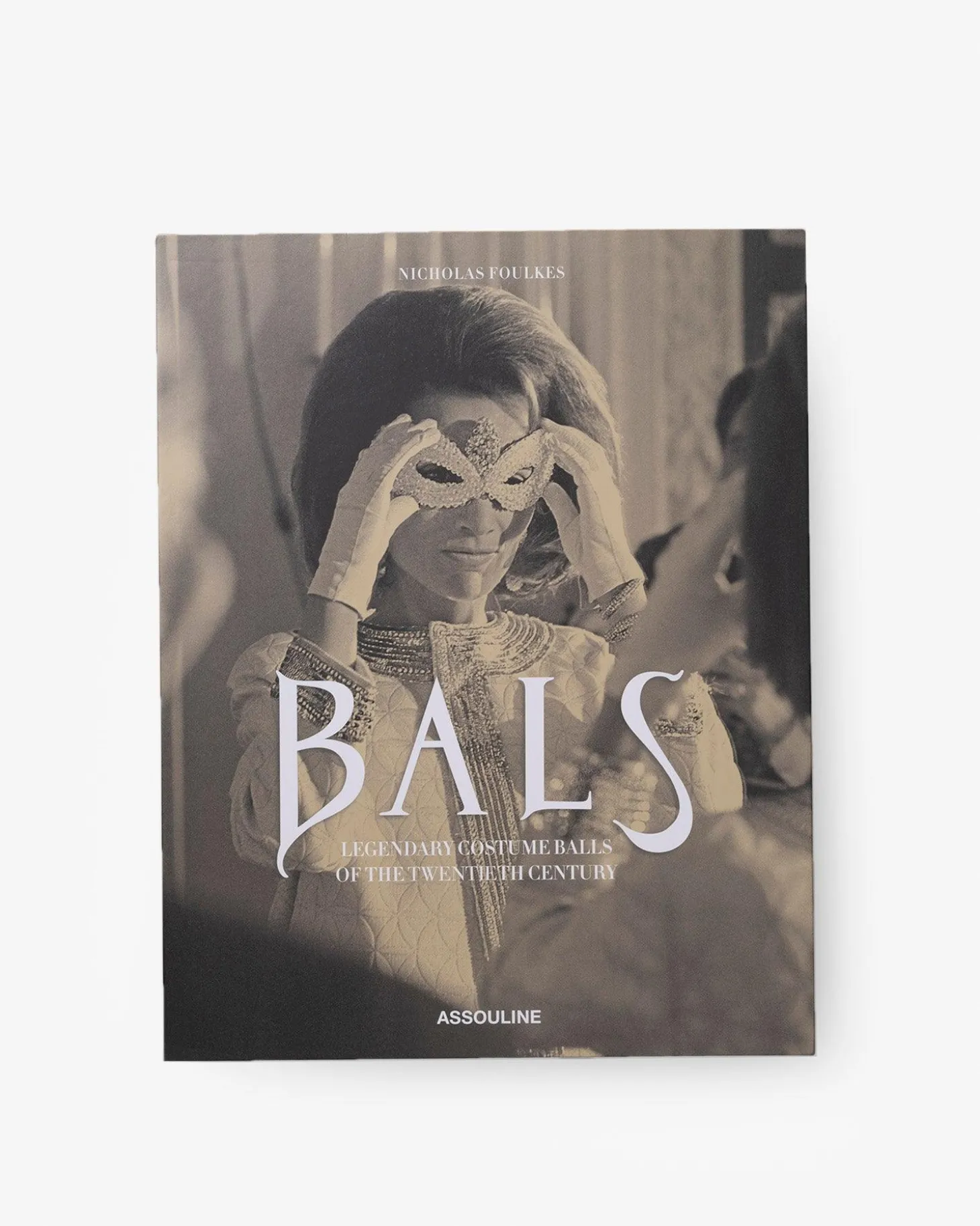 Bals: Legendary Costume Balls of the Twentieth Century