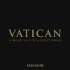 Vatican: A Private Visit to a Secret World